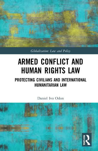 Cover image for Armed Conflict and Human Rights Law: Protecting Civilians and International Humanitarian Law