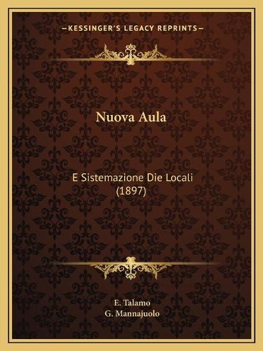 Cover image for Nuova Aula: E Sistemazione Die Locali (1897)