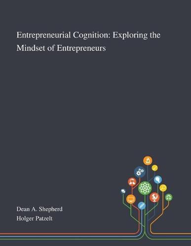 Cover image for Entrepreneurial Cognition: Exploring the Mindset of Entrepreneurs