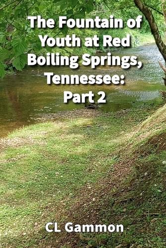 Cover image for The Fountain of Youth at Red Boiling Springs, Tennessee