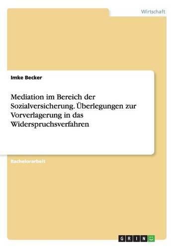 Cover image for Mediation im Bereich der Sozialversicherung. UEberlegungen zur Vorverlagerung in das Widerspruchsverfahren