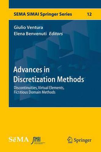 Advances in Discretization Methods: Discontinuities, Virtual Elements, Fictitious Domain Methods