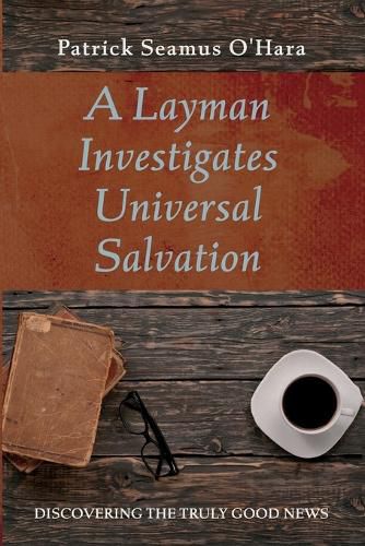 Cover image for A Layman Investigates Universal Salvation