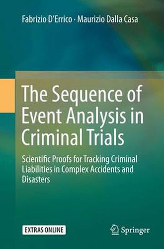 Cover image for The Sequence of Event Analysis in Criminal Trials: Scientific Proofs for Tracking Criminal Liabilities in Complex Accidents and Disasters