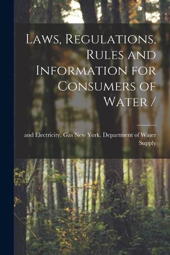 Laws, Regulations, Rules and Information for Consumers of Water /