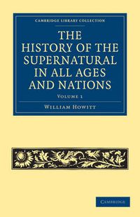 Cover image for The History of the Supernatural in All Ages and Nations