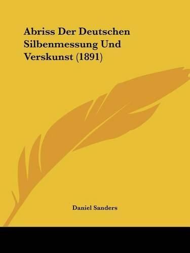 Abriss Der Deutschen Silbenmessung Und Verskunst (1891)