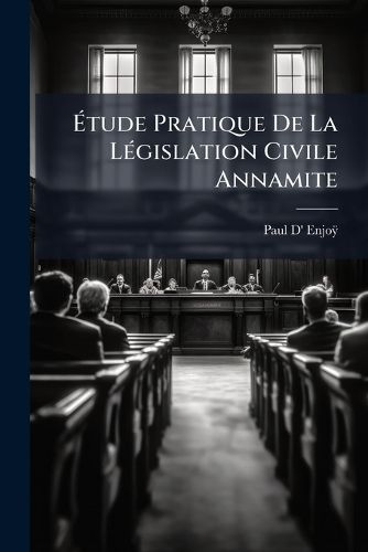 Cover image for Tude Pratique de La Lgislation Civile Annamite