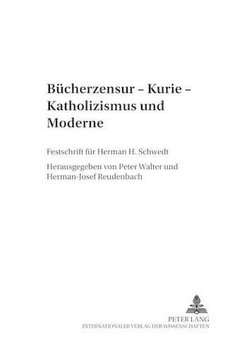 Cover image for Buecherzensur - Kurie - Katholizismus Und Moderne: Festschrift Fuer Herman H. Schwedt