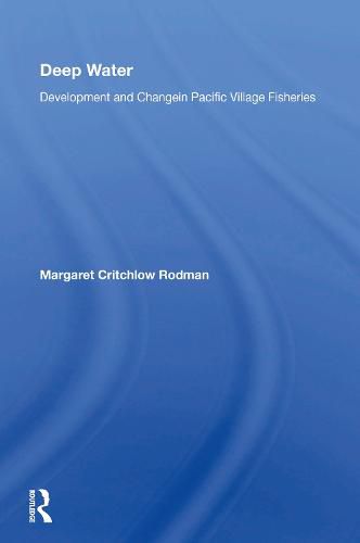 Cover image for Deep Water: Development And Change In Pacific Village Fisheries