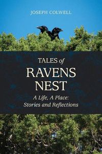 Cover image for Tales of Ravens Nest: A Life, a Place: Stories and Reflections