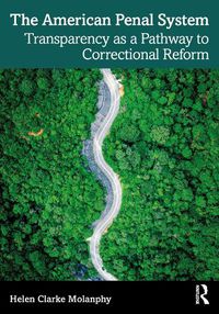 Cover image for The American Penal System: Transparency as a Pathway to Correctional Reform