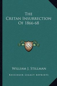 Cover image for The Cretan Insurrection of 1866-68