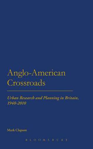 Cover image for Anglo-American Crossroads: Urban Planning and Research in Britain, 1940-2010