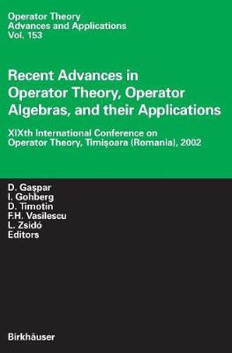 Recent Advances in Operator Theory, Operator Algebras, and their Applications: XIXth International Conference on Operator Theory, Timisoara (Romania), 2002