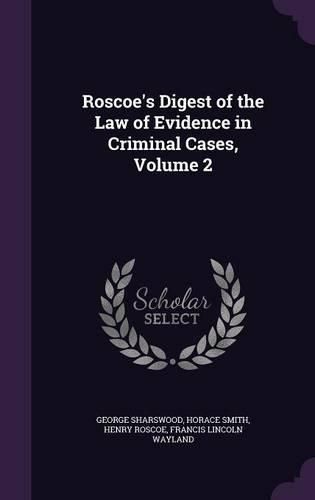 Cover image for Roscoe's Digest of the Law of Evidence in Criminal Cases, Volume 2