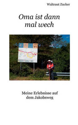 Cover image for Oma ist dann mal wech: Meine Erlebnisse auf dem Jakobsweg