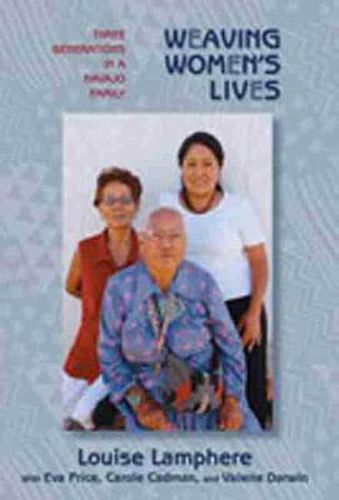 Cover image for Weaving Women's Lives: Three Generations in a Navajo Family