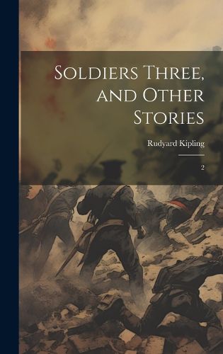 Cover image for Soldiers Three, and Other Stories