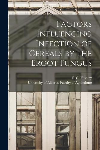 Cover image for Factors Influencing Infection of Cereals by the Ergot Fungus