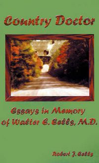 Cover image for Country Doctor: Essays in Memory of Walter E. Eells, M.D.