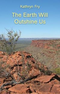 Cover image for The Earth Will Outshine Us