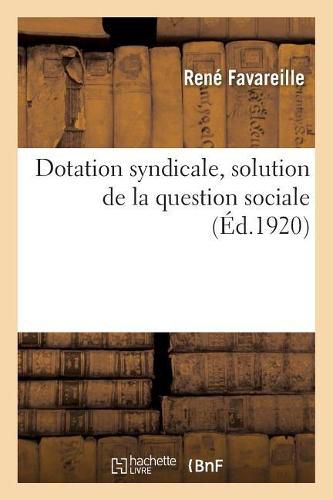 Cover image for Dotation Syndicale, Solution de la Question Sociale