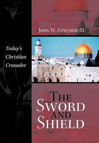 Cover image for The Sword and Shield: Today's Christian Crusader