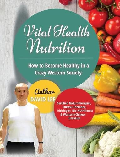Cover image for Vital Health Nutrition: How to Become Healthy in a Crazy Western Society