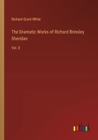 Cover image for The Dramatic Works of Richard Brinsley Sheridan