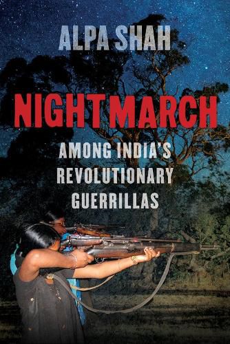 Cover image for Nightmarch: Among India's Revolutionary Guerrillas