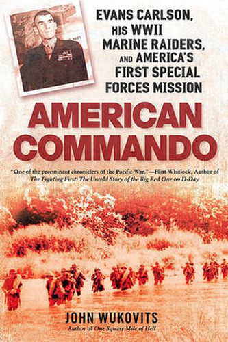 Cover image for American Commando: Evans Carlson, His WWII Marine Raiders and America's First Special Forces Mission