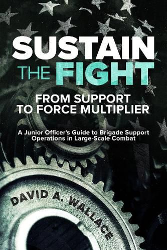 Cover image for Sustain the Fight: From Support to Force Multiplier