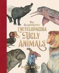 Cover image for The Illustrated Encyclopaedia of Ugly Animals