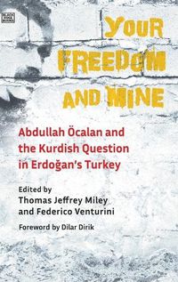 Cover image for Your Freedom and Mine - Abdullah Ocalan and the Kurdish Question in Erdogan"s Turkey