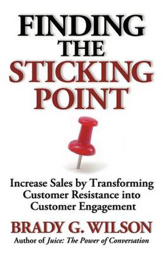 Cover image for Finding the Sticking Point: Increase Sales by Transforming Customer Resistance into Customer Engagement