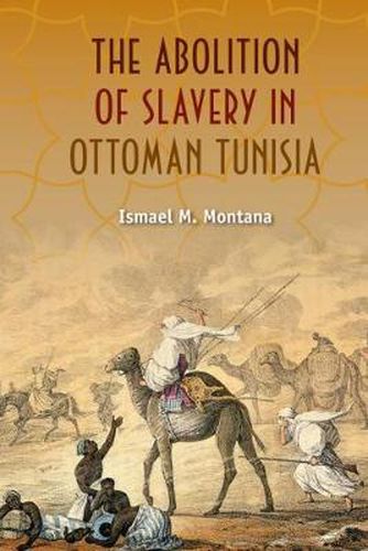 Cover image for The Abolition of Slavery in Ottoman Tunisia