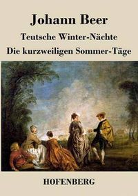 Cover image for Teutsche Winter-Nachte / Die kurzweiligen Sommer-Tage