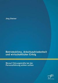 Cover image for Betriebsklima, Arbeitszufriedenheit und wirtschaftlicher Erfolg: Worauf Fuhrungskrafte bei der Personalfuhrung achten sollten