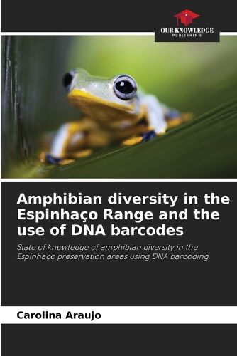 Amphibian diversity in the Espinhaco Range and the use of DNA barcodes