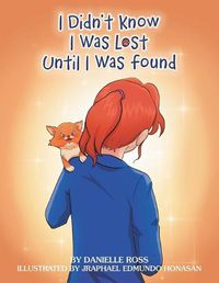 Cover image for I Didn't Know I Was Lost Until I Was Found