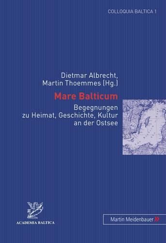 Cover image for Mare Balticum: Begegnungen Zu Heimat, Geschichte, Kultur an Der Ostsee