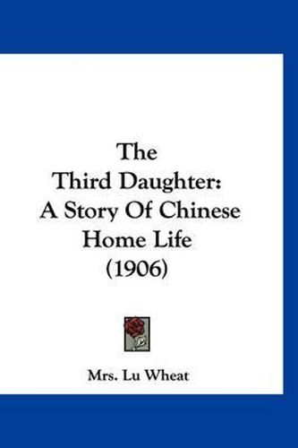 Cover image for The Third Daughter: A Story of Chinese Home Life (1906)