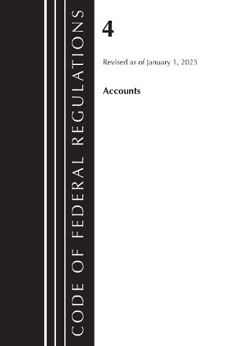 Cover image for Code of Federal Regulations, Title 04 Accounts, Revised as of January 1, 2023