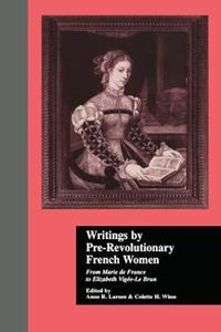 Cover image for Writings by Pre-Revolutionary French Women: From Marie de France to Elizabeth Vige-Le Brun