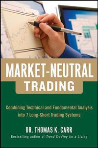 Cover image for Market-Neutral Trading:  Combining Technical and Fundamental Analysis Into 7 Long-Short Trading Systems