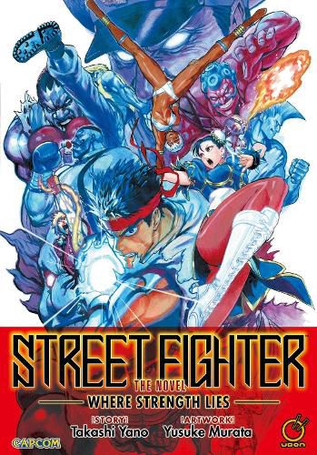 Cover image for Street Fighter: The Novel: Where Strength Lies