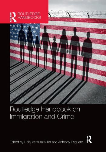 Routledge Handbook on Immigration and Crime