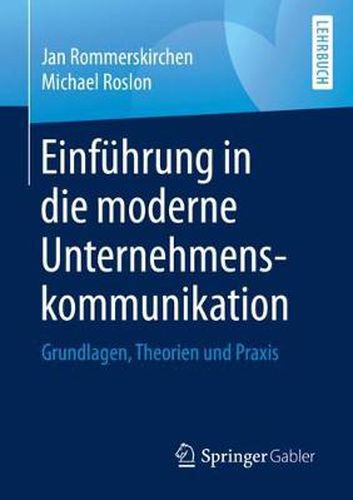 Cover image for Einfuhrung in Die Moderne Unternehmenskommunikation: Grundlagen, Theorien Und Praxis