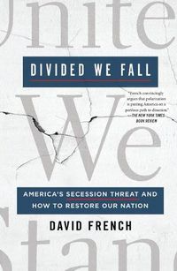Cover image for Divided We Fall: America's Secession Threat and How to Restore Our Nation